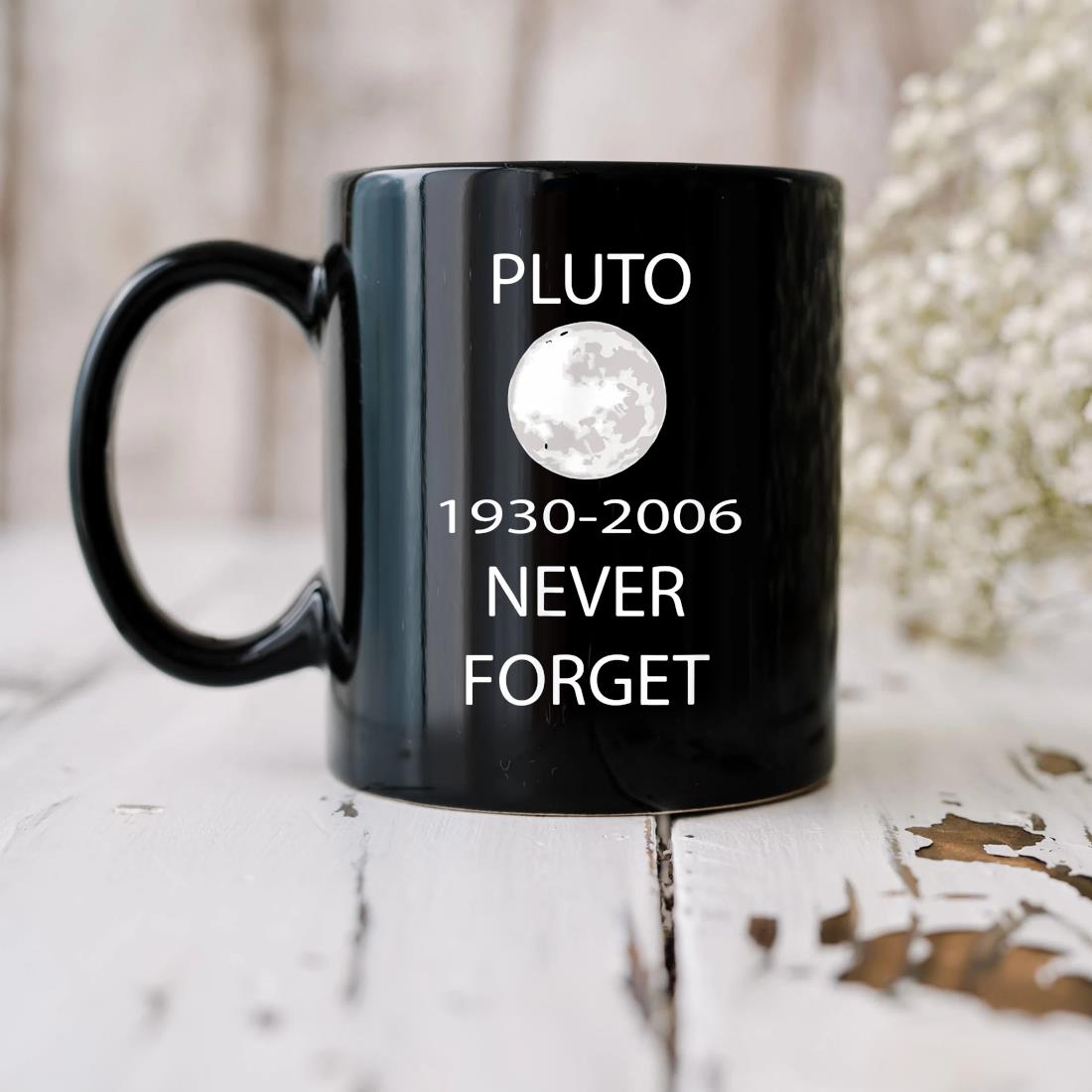 Never Forget Pluto Nerdy Astronomy Space 1930 2006 Mug