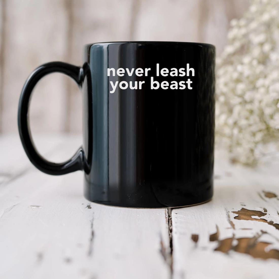 Never Leash Your Beast Mug
