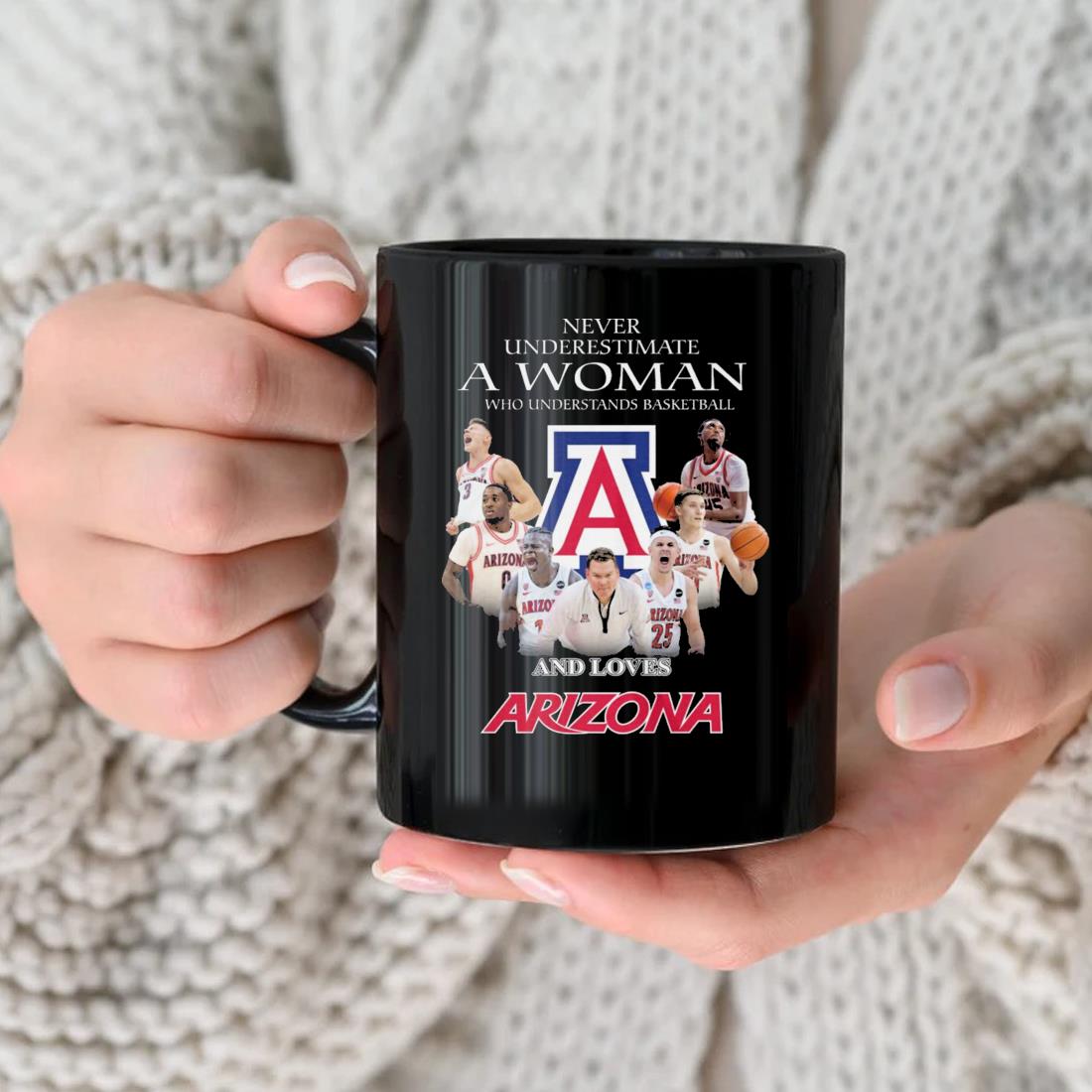 Never Underestimate A Woman Who Understands Basketball And Loves Arizona Wildcats Players Mug nhu
