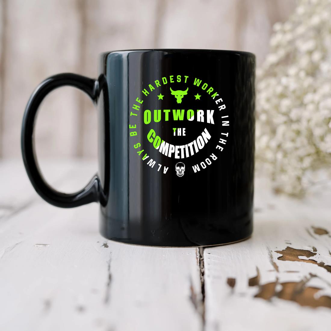 Official Always Be The Hardest Worker In The Room Outwork The Competition Mug