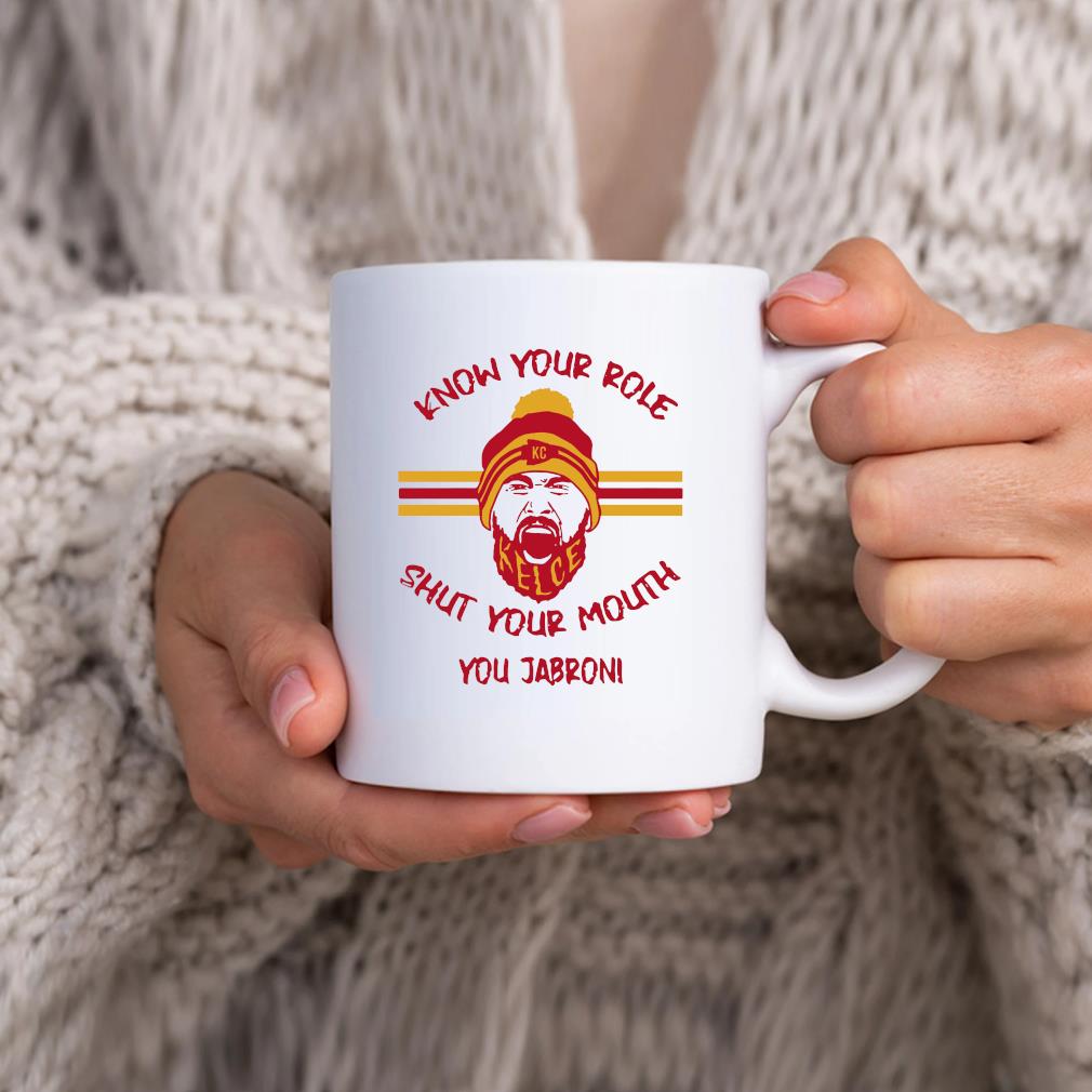 Official Official Know Your Role Shut Your Mouth You Jabroni Kansas City Chiefs 2023 Mug
