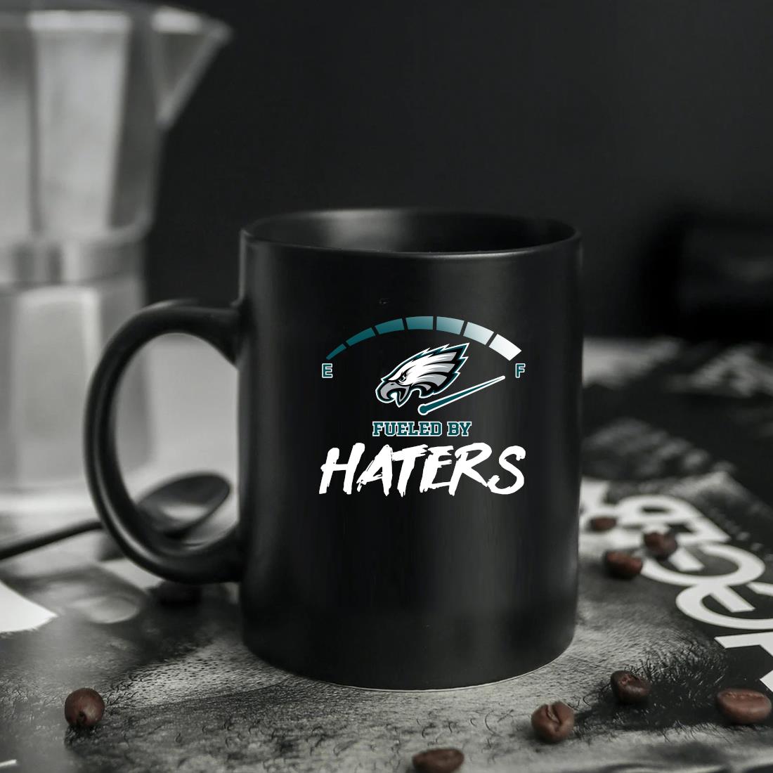 Fueled By Haters Philadelphia Eagles Shirt,Sweater, Hoodie, And Long  Sleeved, Ladies, Tank Top