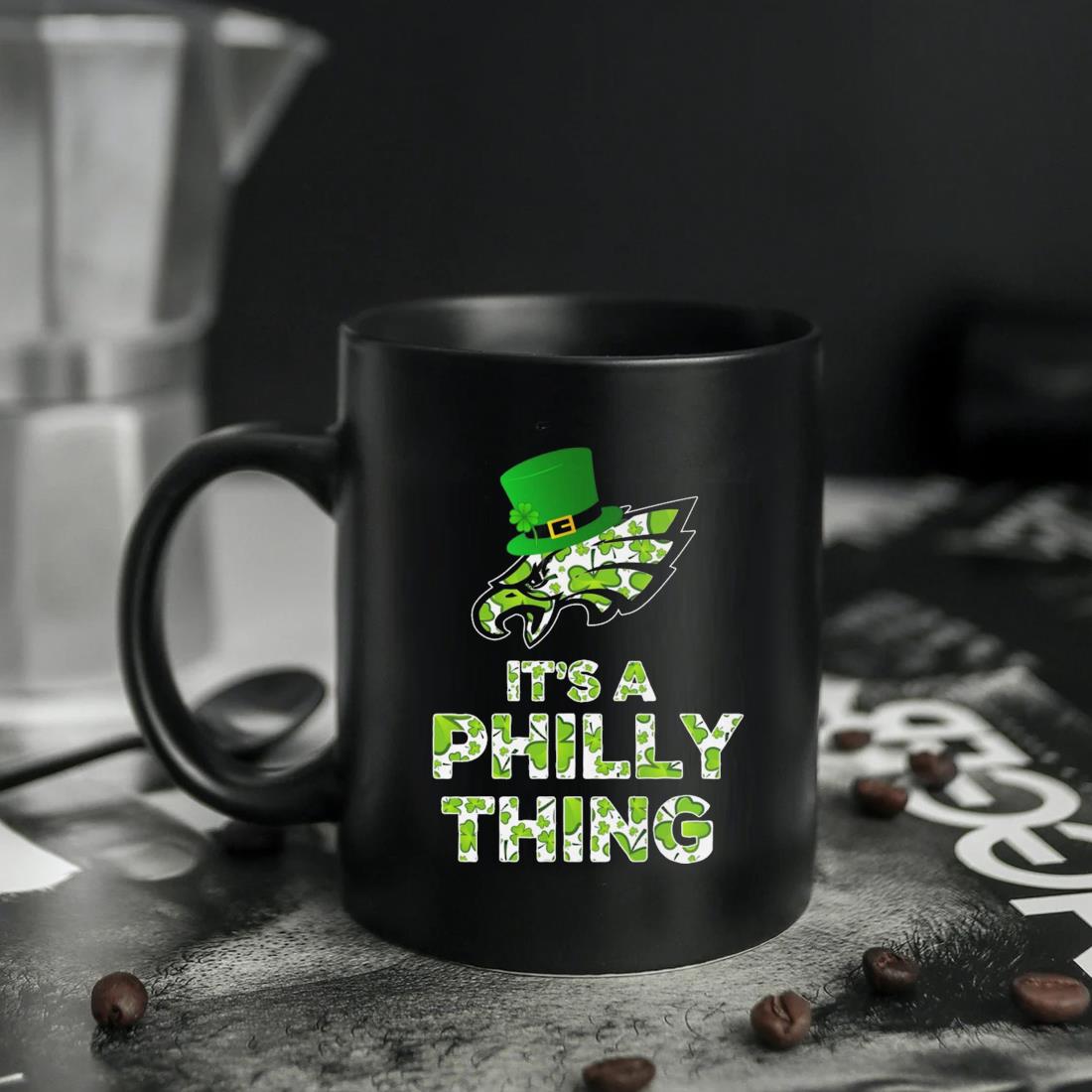 Philadelphia Eagles It's A Philly Thing St Patrick Day Mug, hoodie