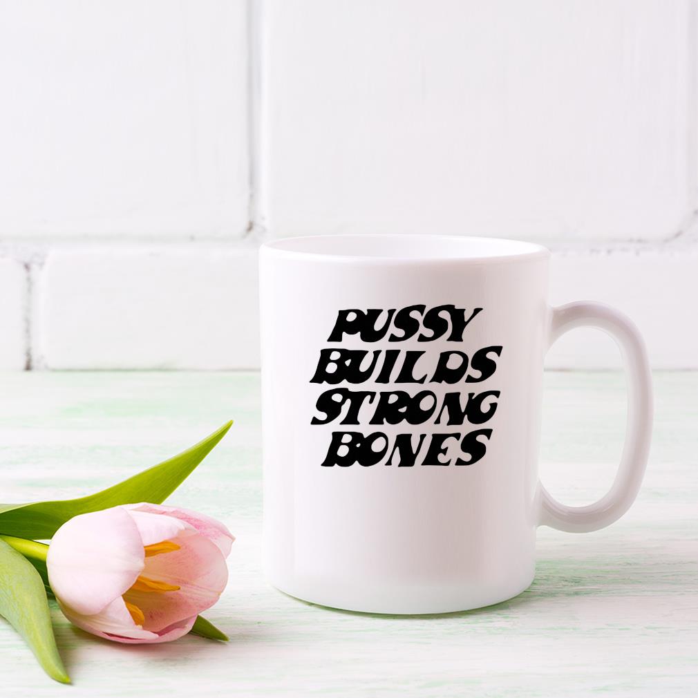 Pussy Builds Strong Bones Mug