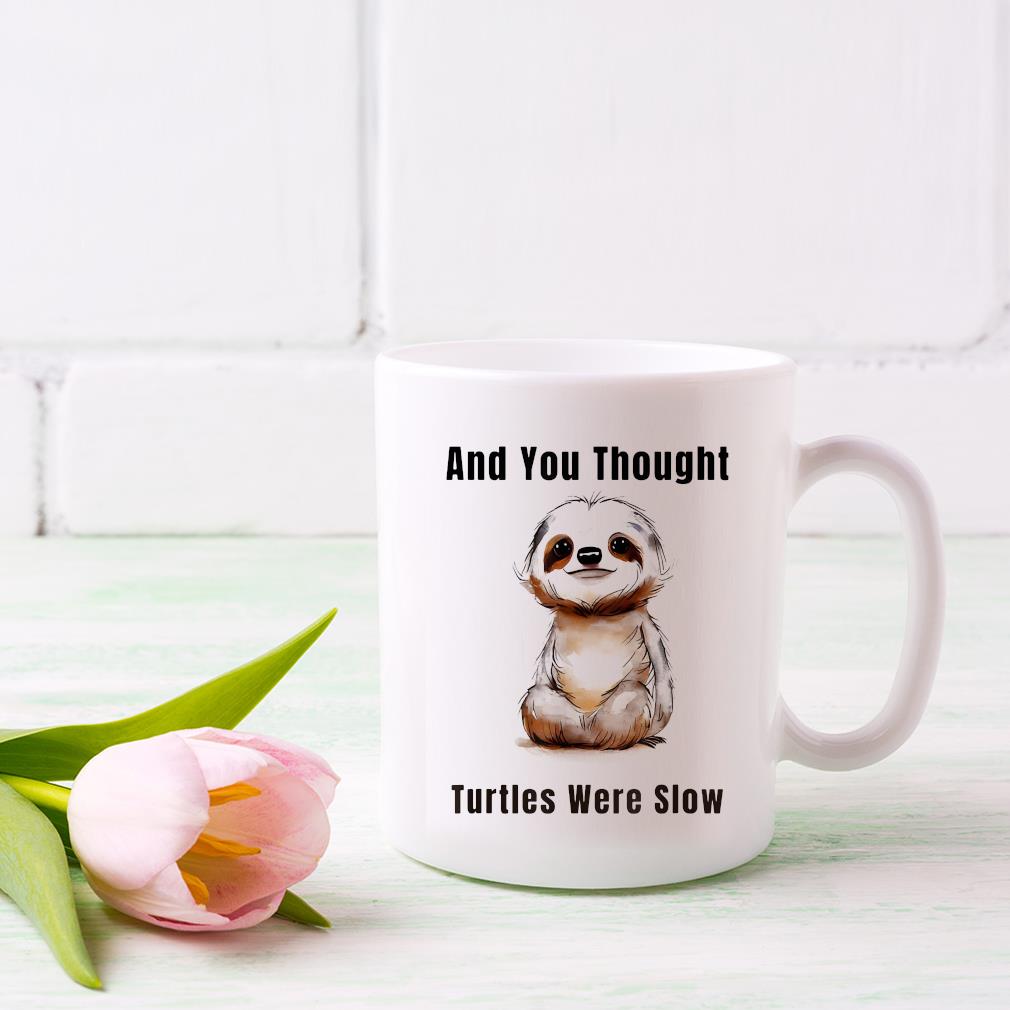 Sloth Turtle And You Thought Turtles Were Slow Mug