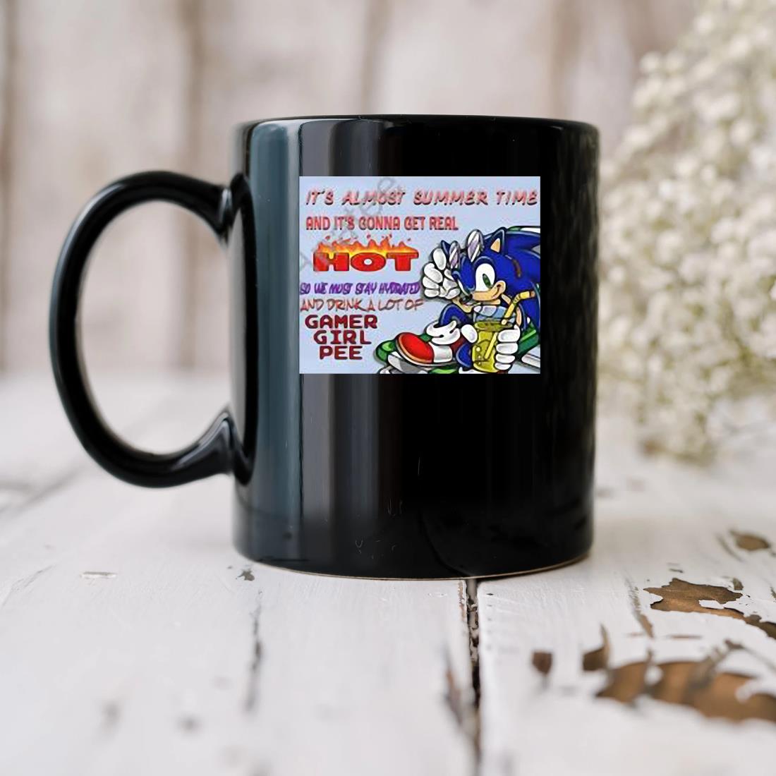 Sonic It's Almost Summer Time And It's Gonna Get Real Hot So We Must Stay Hydrated And Drink A Lot Of Gamer Girl Pee Mug