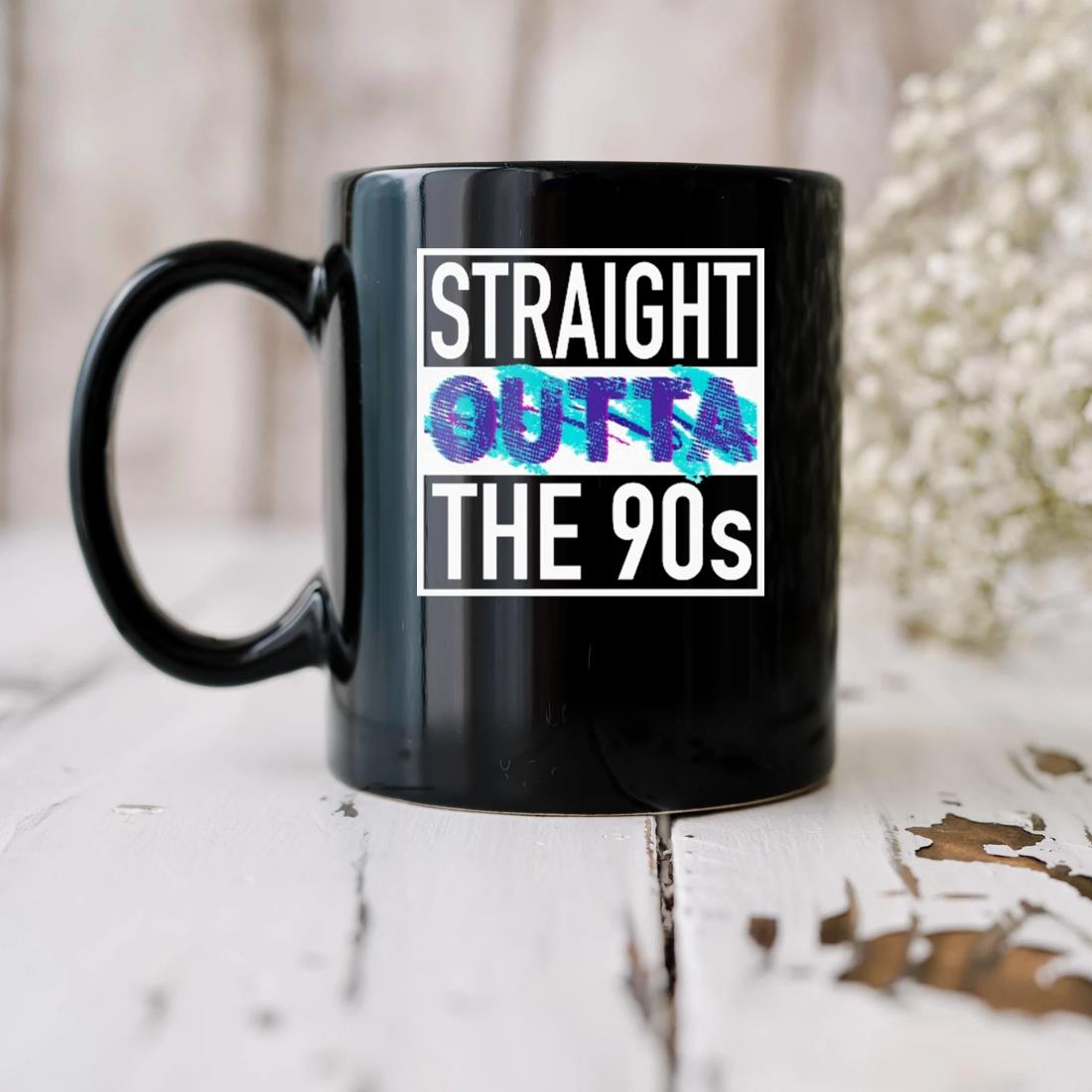 Straight Outta The 90s Mug