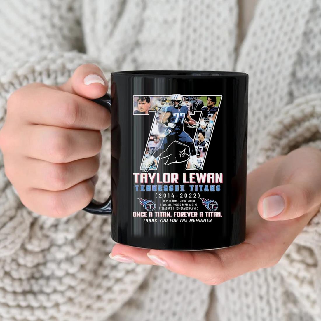 Taylor Lewan Tennessee Titans 2014 – 2022 Once A Titan Forever A Titan Thank You For The Memories Signature Mug nhu