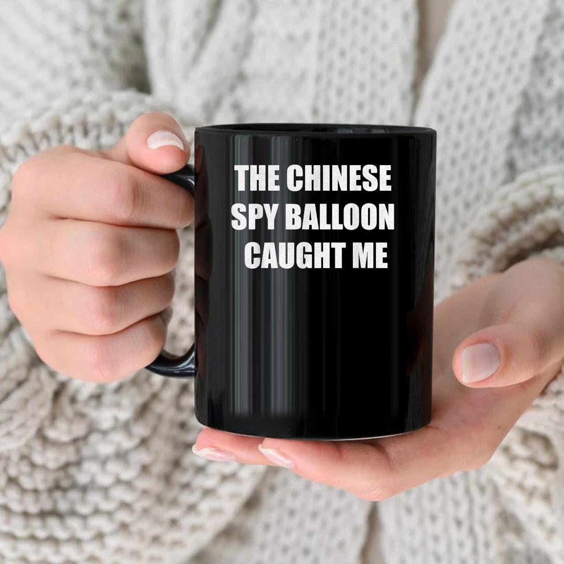 The Chinese Spy Balloon Caught Me Joe Biden China Flag Mug nhu
