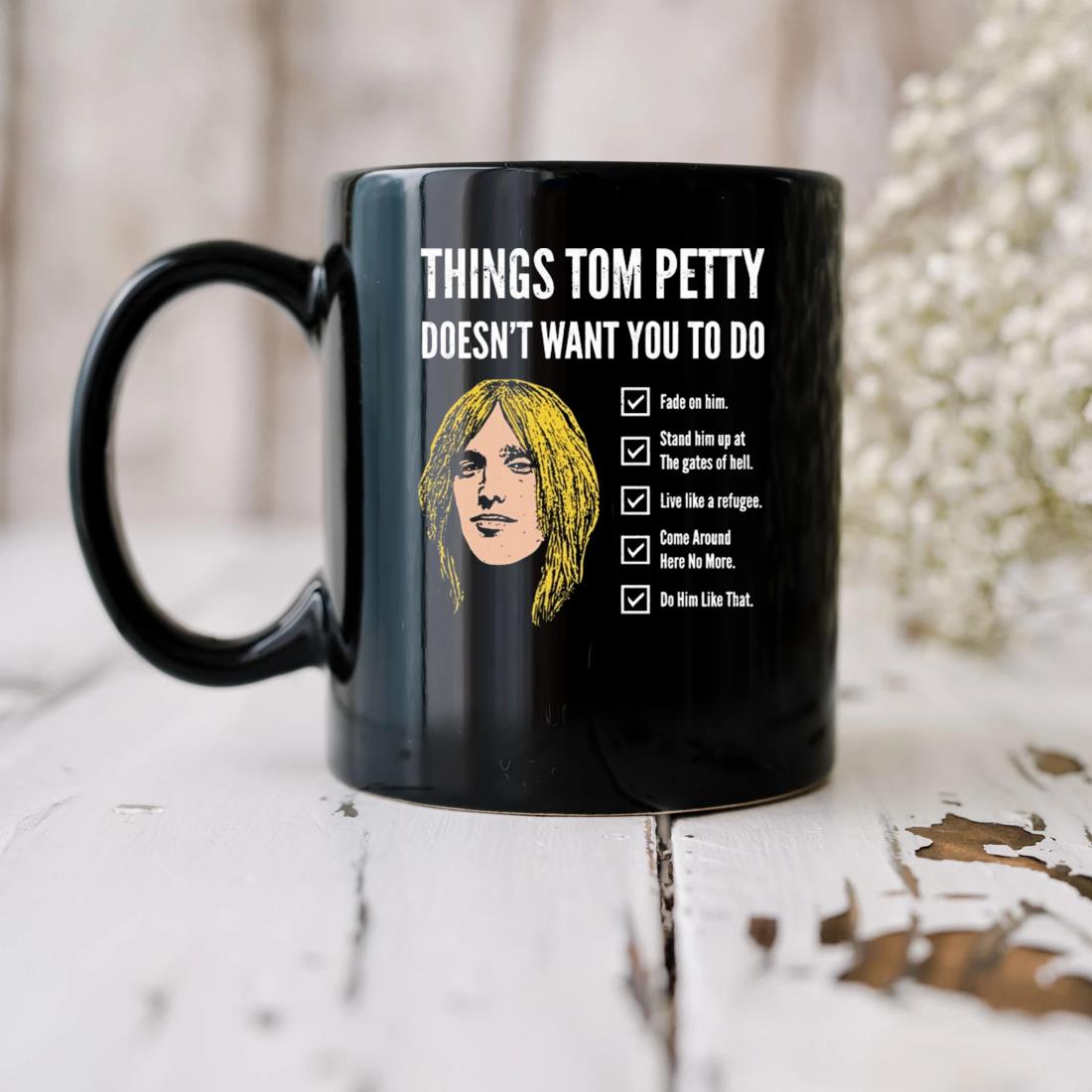 Things Tom Petty Doesn't Want You To Do Mug