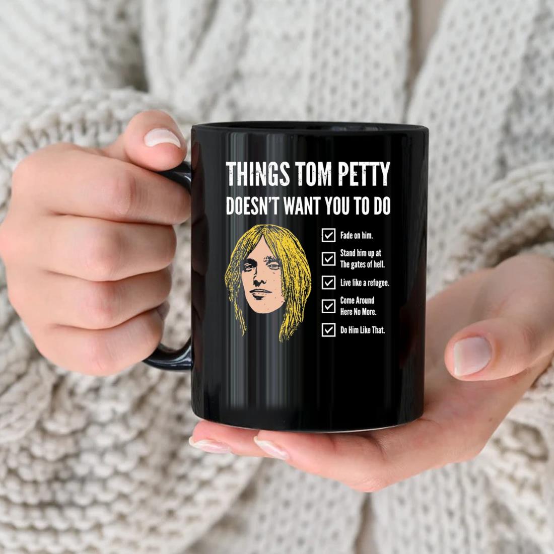 Things Tom Petty Doesn't Want You To Do Mug nhu