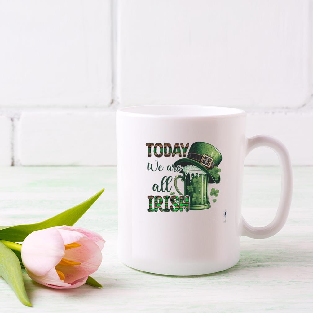 Today We Are All Irish Beer Trendy St Patrick's Day Mug