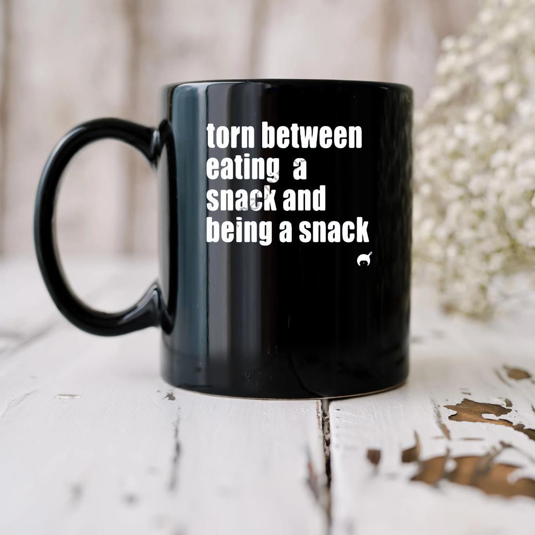 Torn Between Eating A Snack And Being A Snack Mug