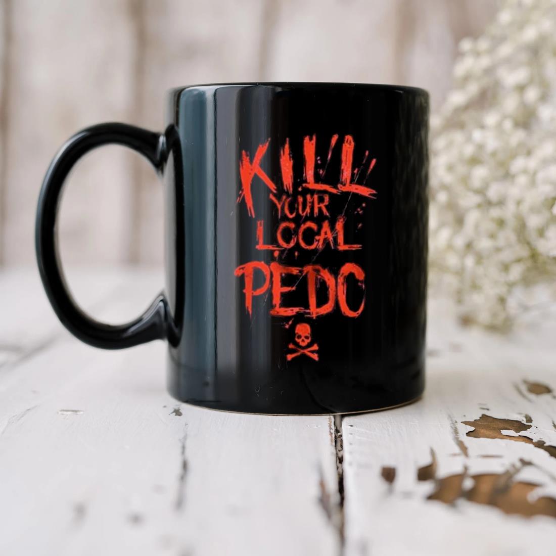 Vintage Kill Your Local Pedo Mug