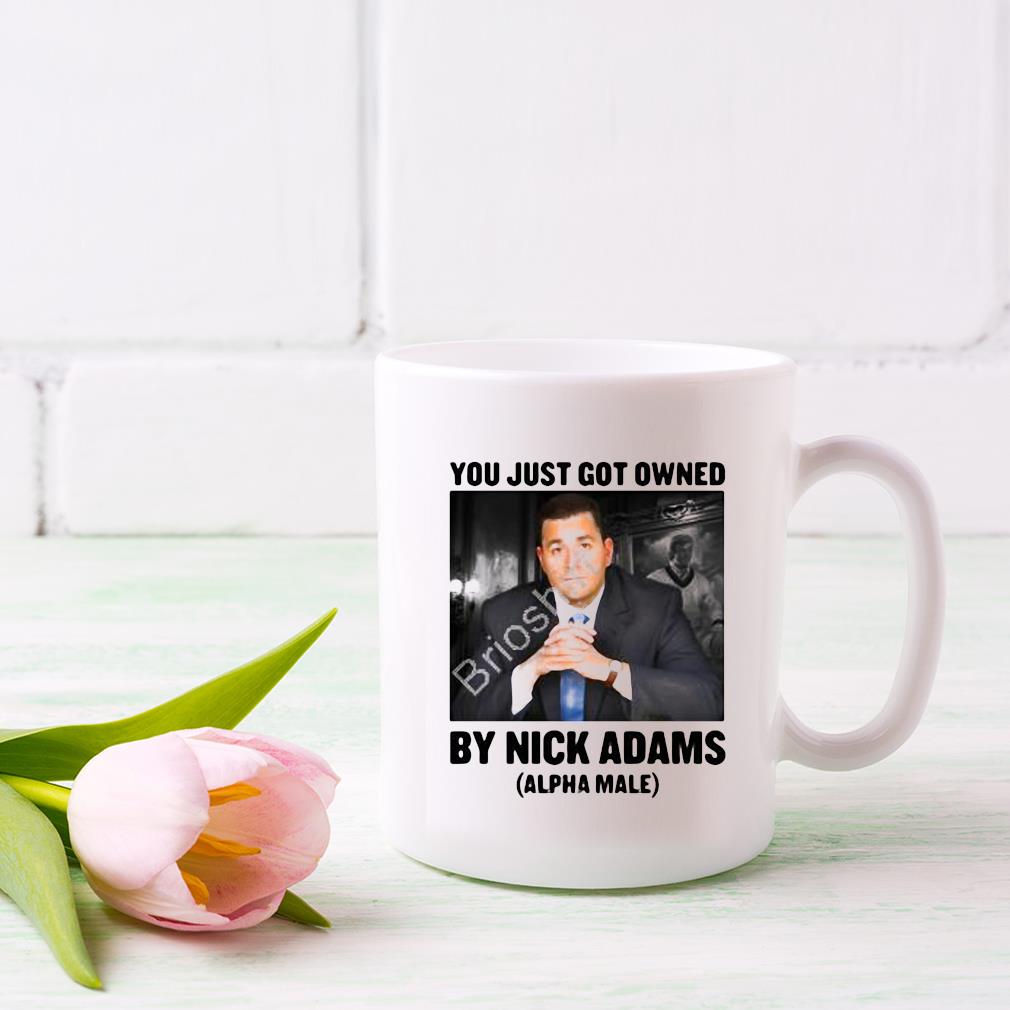 You Just Got Owned By Nick Adams Alpha Male Mug