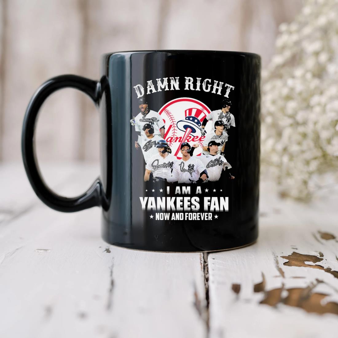 2023 Damn Right I Am New York Yankees Fan Now And Forever Signatures Mug
