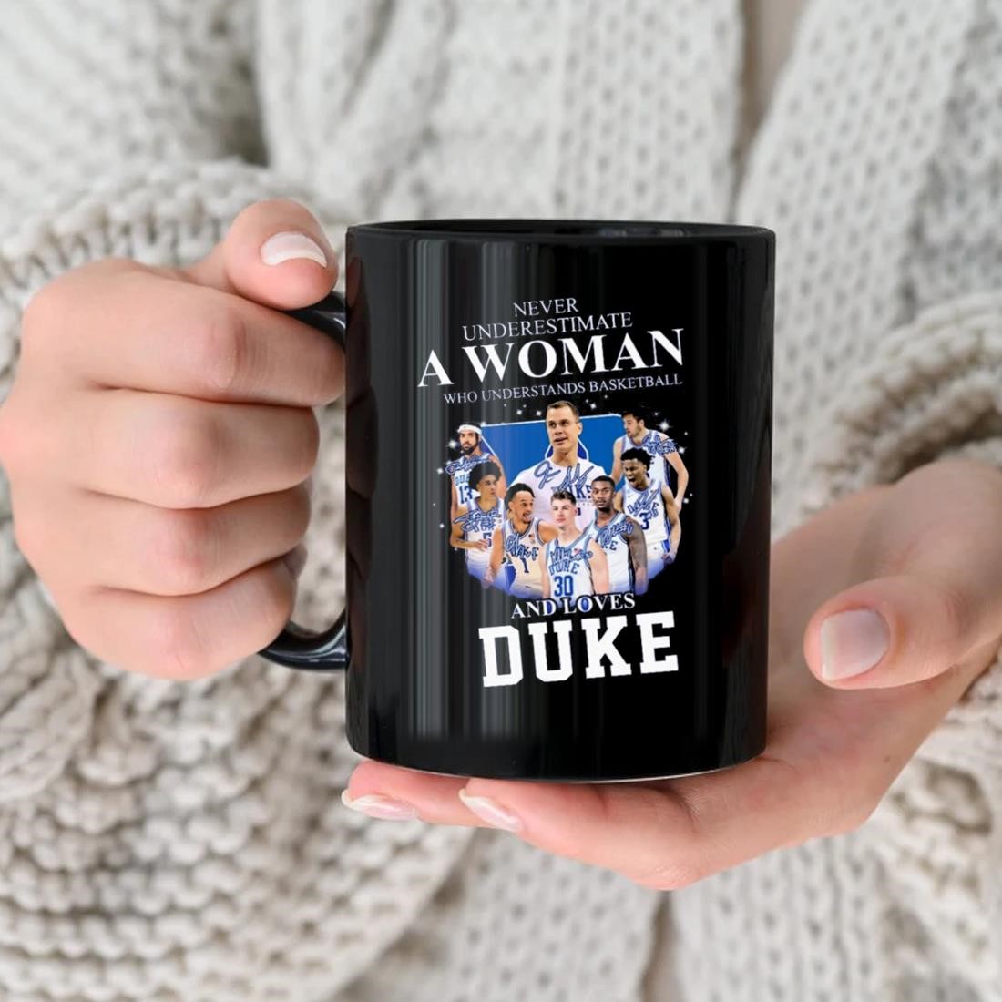 Never Underestimate A Woman Who Understands Basketball 13 30 And Loves Duke Mug nhu.jpg