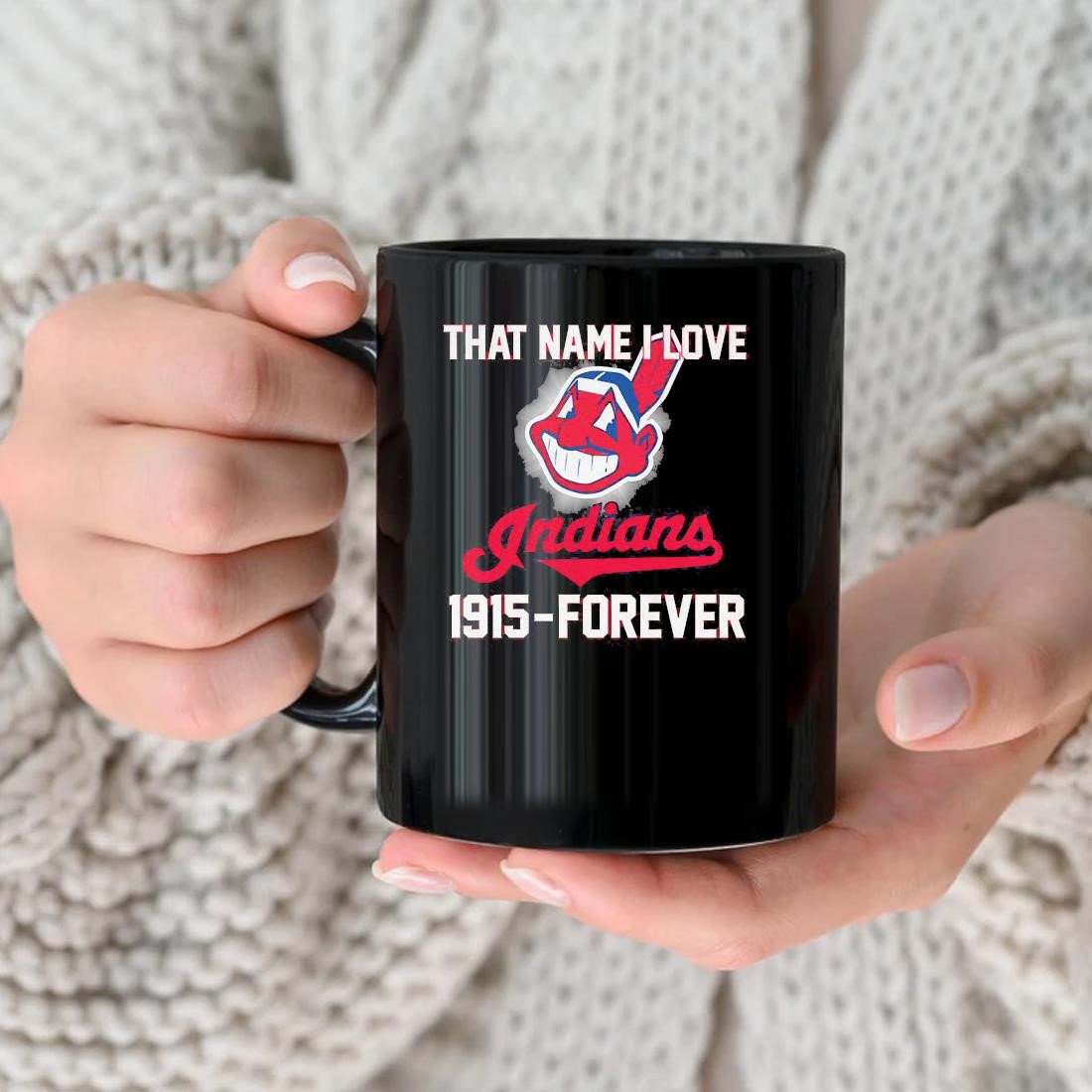 That Name I Love Cleveland Indians 1915 Forever Mug nhu.jpg