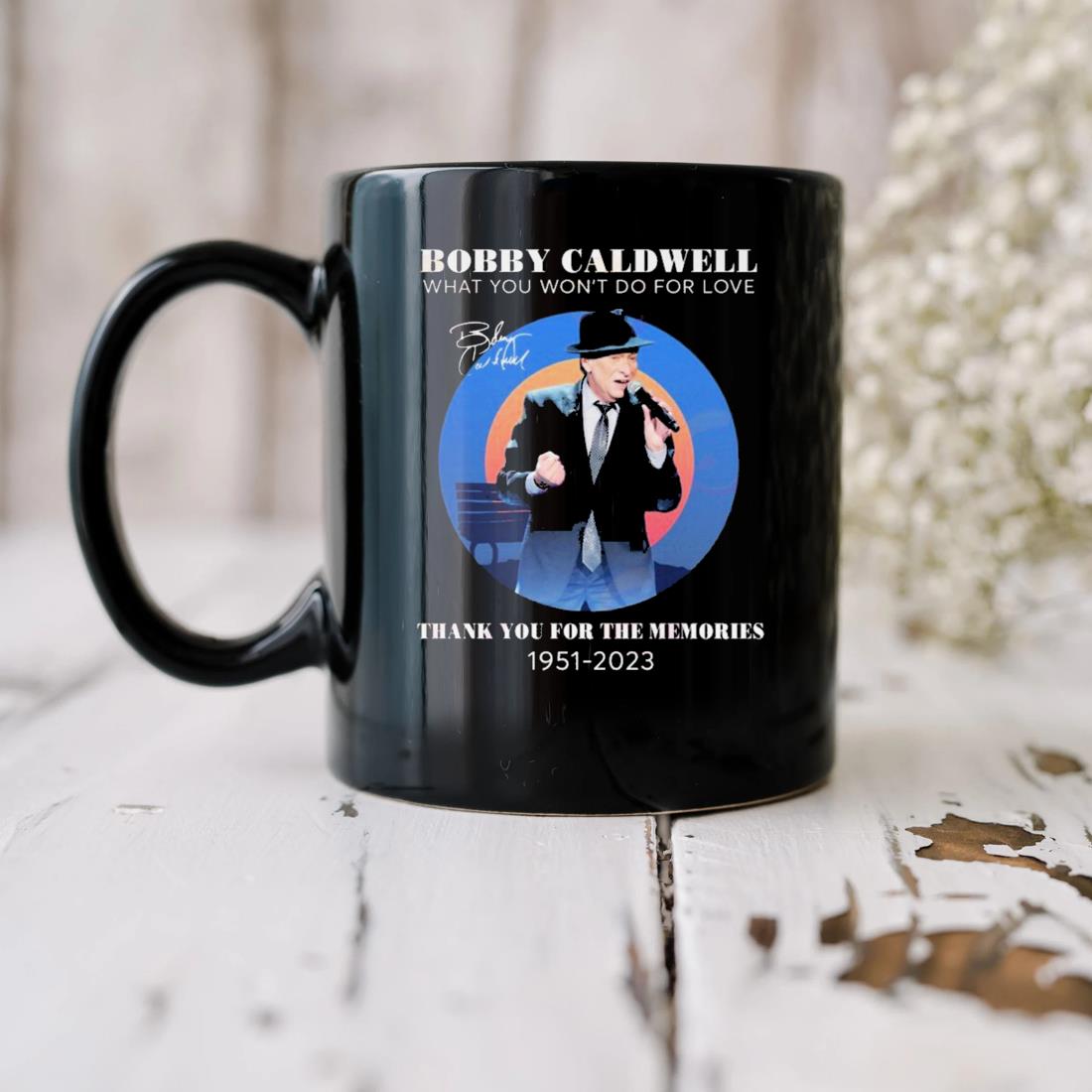Bobby Caldwell What You Won’t Do For Love Thank You For The Memories 1951-2023 Signature Mug