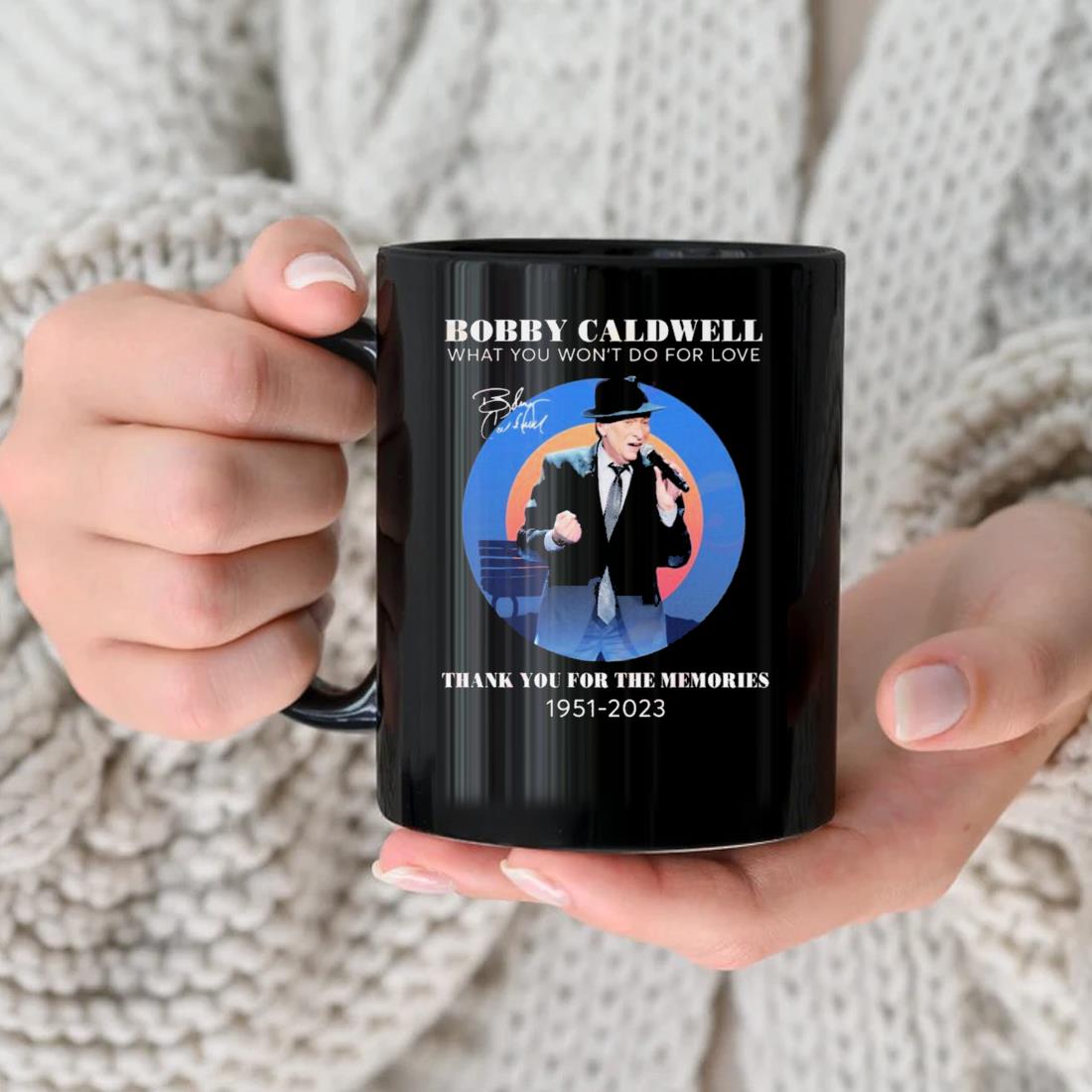 Bobby Caldwell What You Won’t Do For Love Thank You For The Memories 1951-2023 Signature Mug nhu