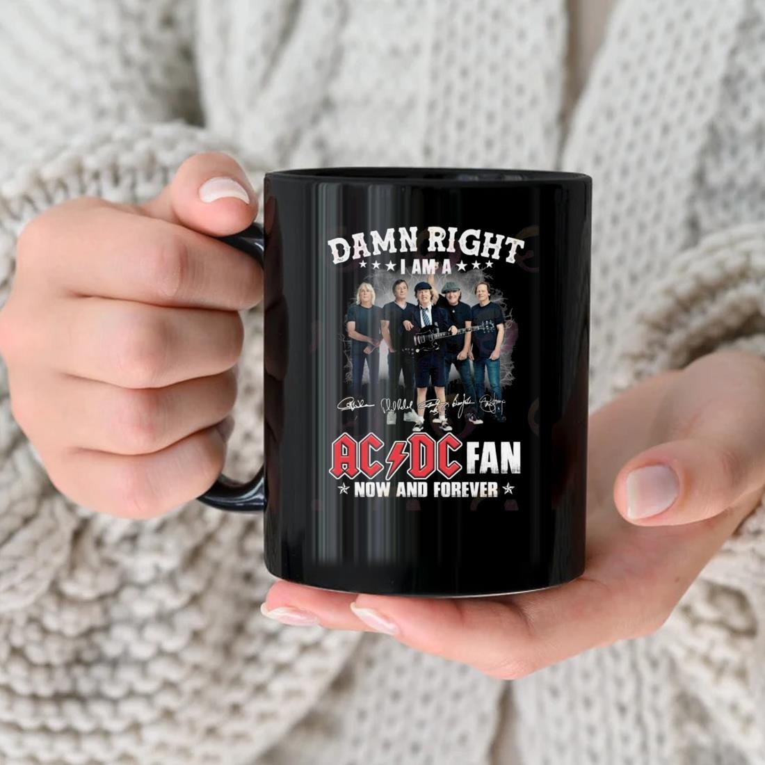 Damn Right I Am A Acdc Band Fan Now And Forever Signatures Mug nhu