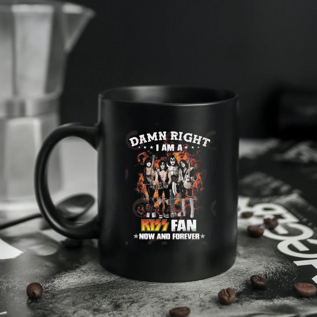 Damn Right I Am A Kiss Band Fan Now And Forever Signatures Mug ten