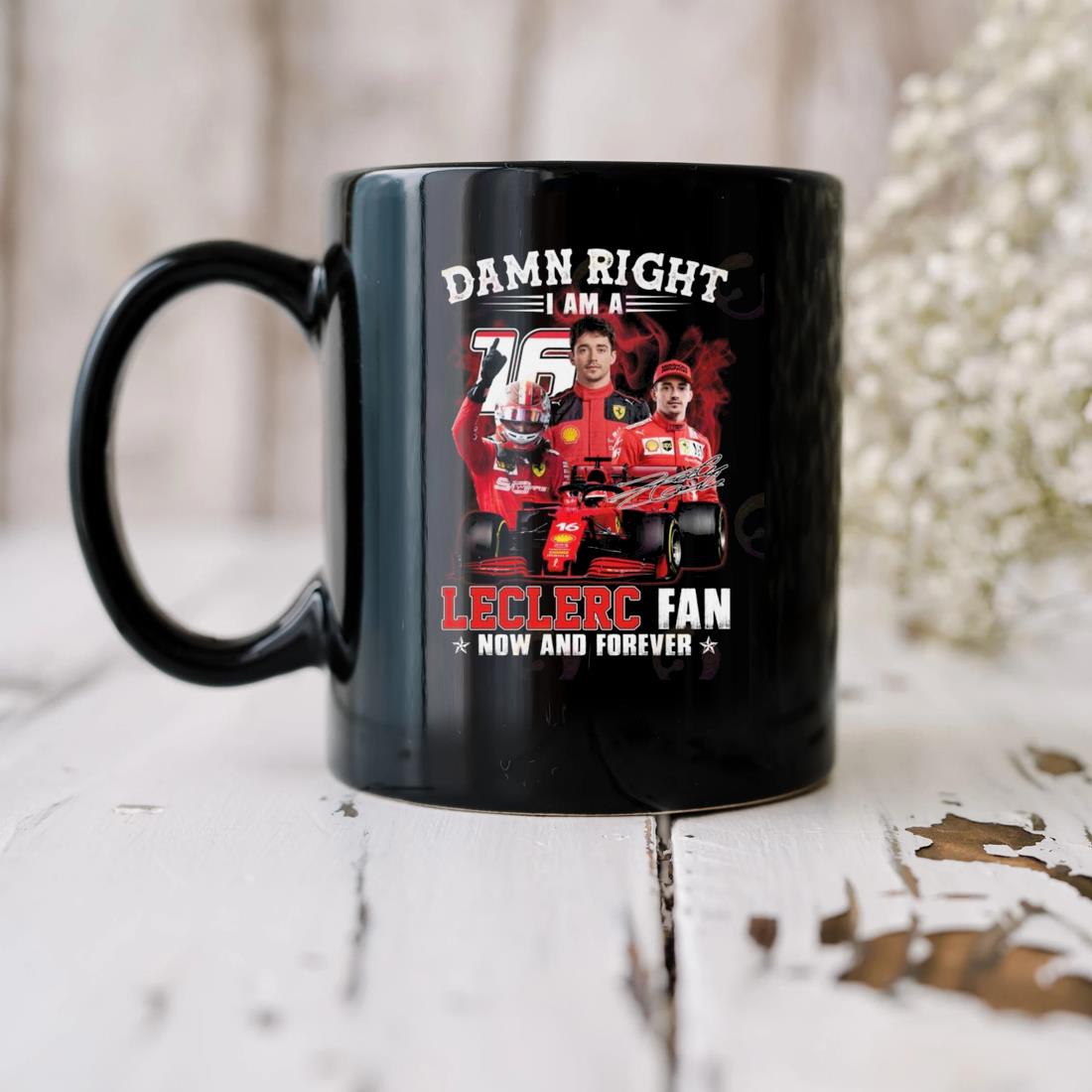 Damn Right I Am A Leclerc Fan Now And Forever Signature Mug