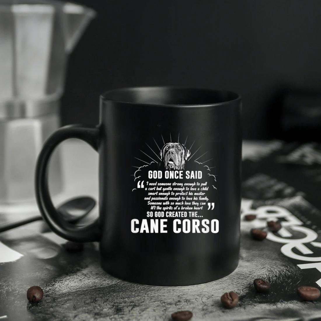 God Once Said So God Created The Cane Corso Mug ten