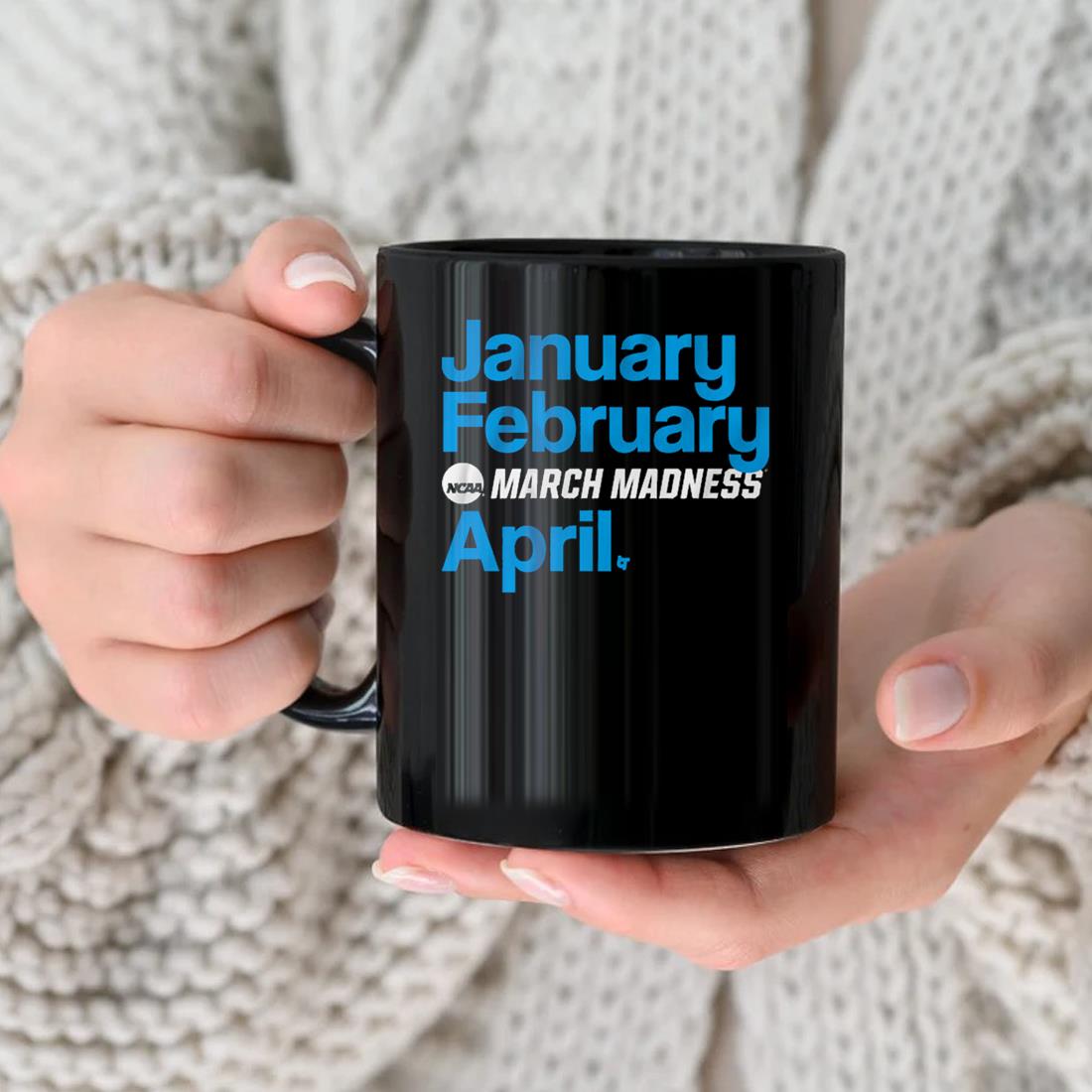 January February March Madness April Mug nhu