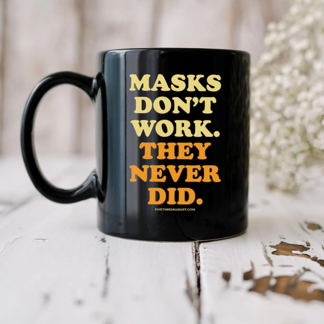 Masks Don't Work They Never Did Mug