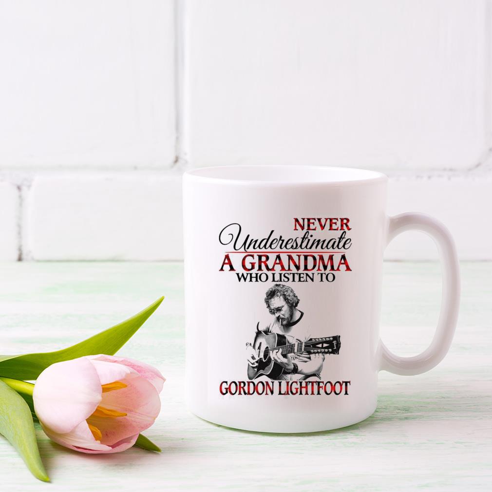 Never Underestimate A Grandma Who Listens To Gordon Lightfoot Mug