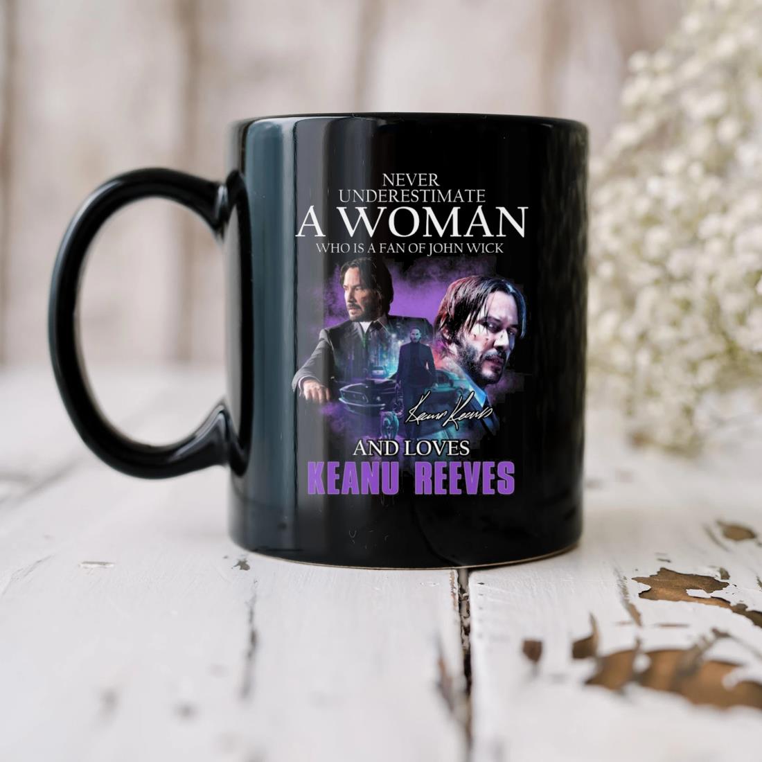 Never Underestimate A Woman Who Is A Fan Of John Wick And Loves Keanu Reeves Signature Mug