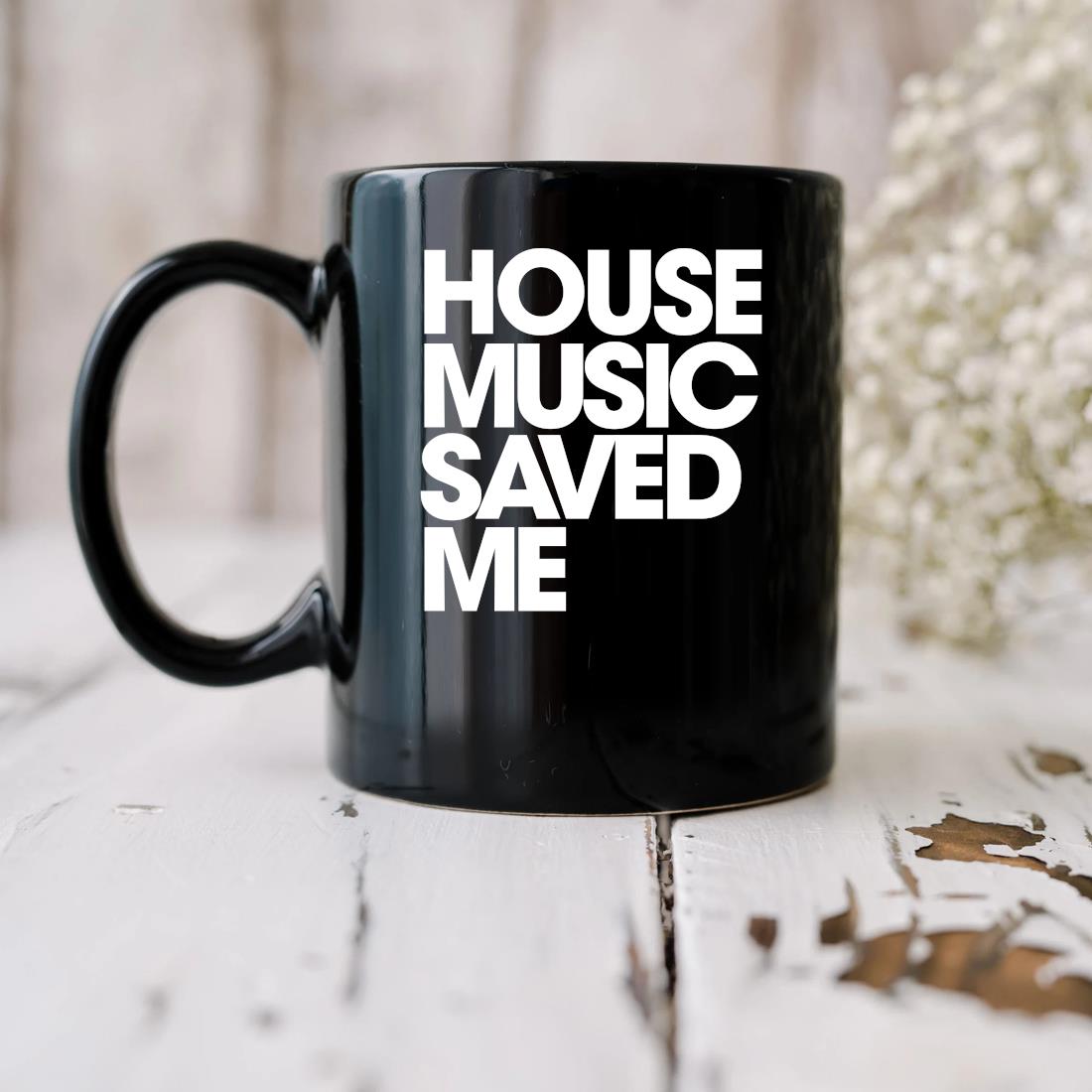 Original 2022 House Music Saved Me Mug biu