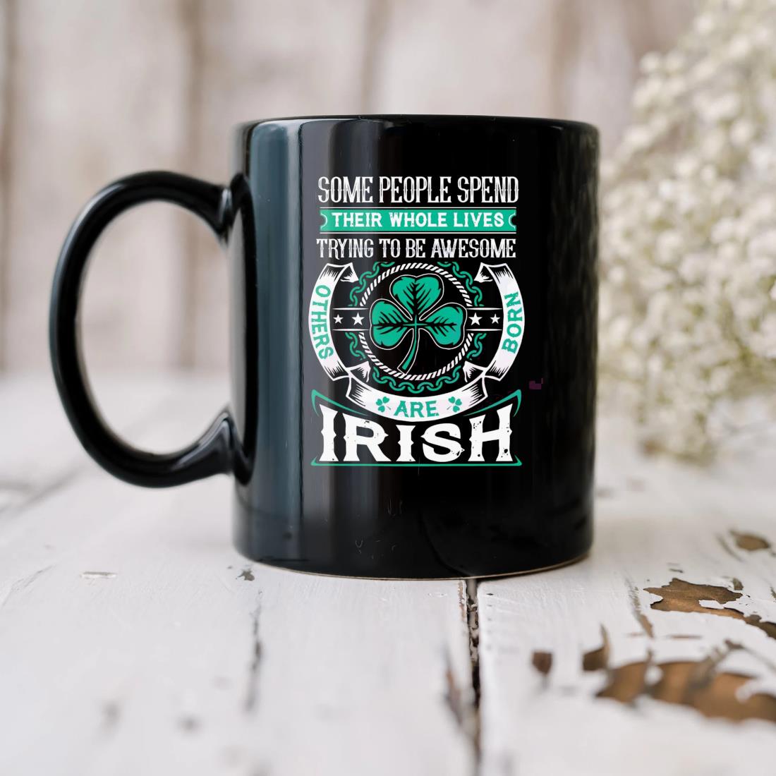 Others Born Are Irish Their Whole Lives Trying To Be Awesome Mug