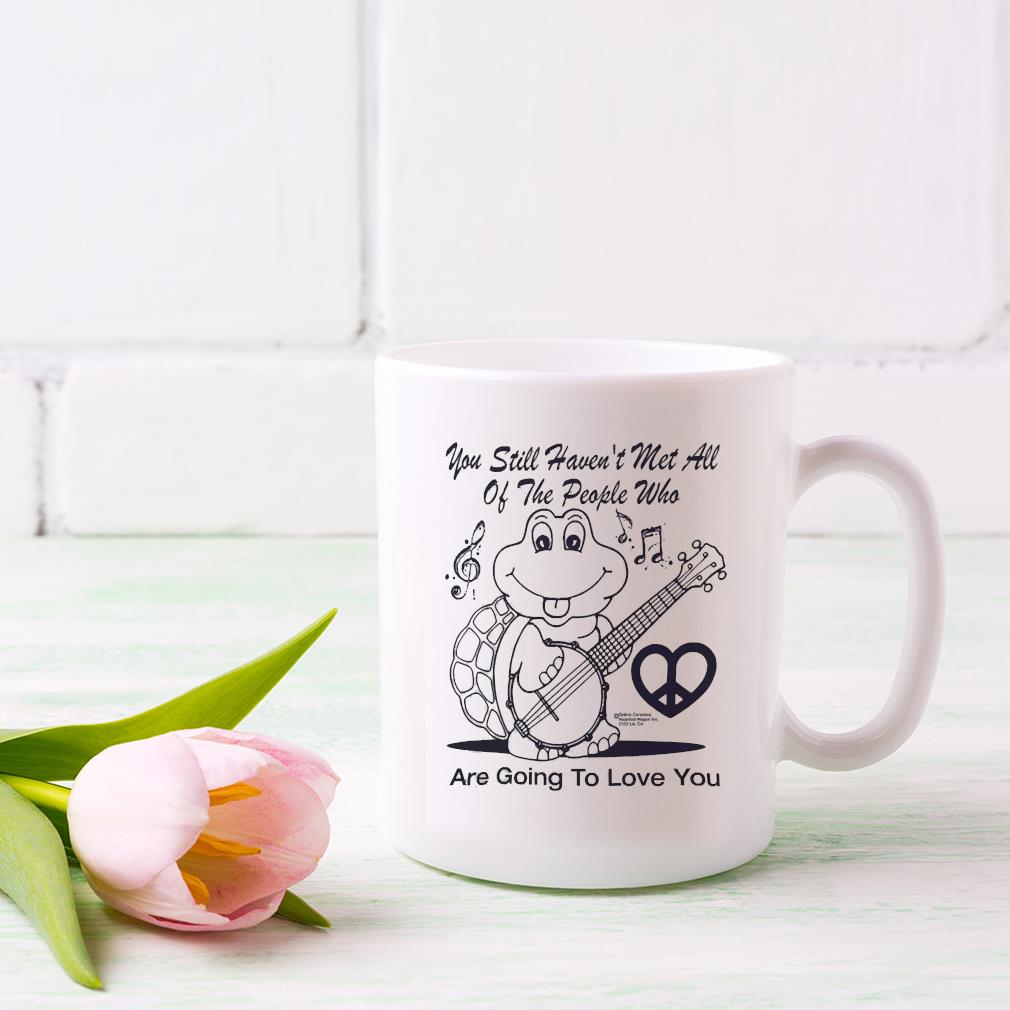 You haven't met all the people who will love you yet mug