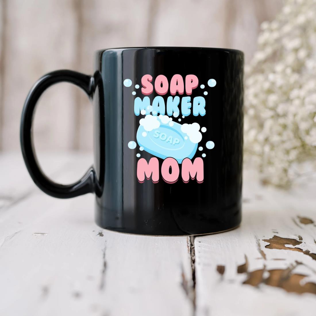 Soap Maker Mom Soap Making Homemade Soap Cute Mug
