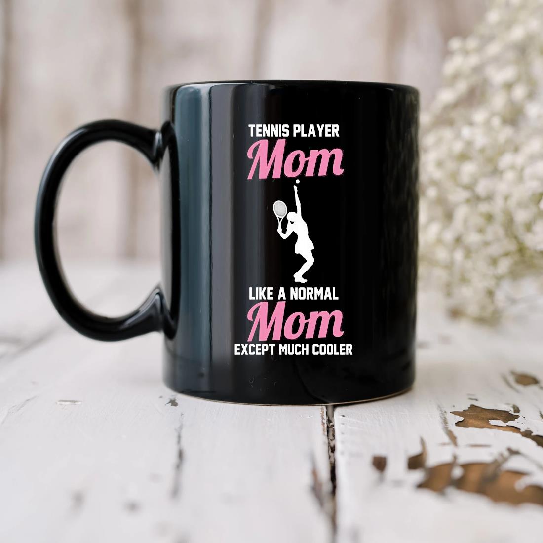 Svg Tennis Player Mom Like A Normal Mom Except Much Cooler Mug