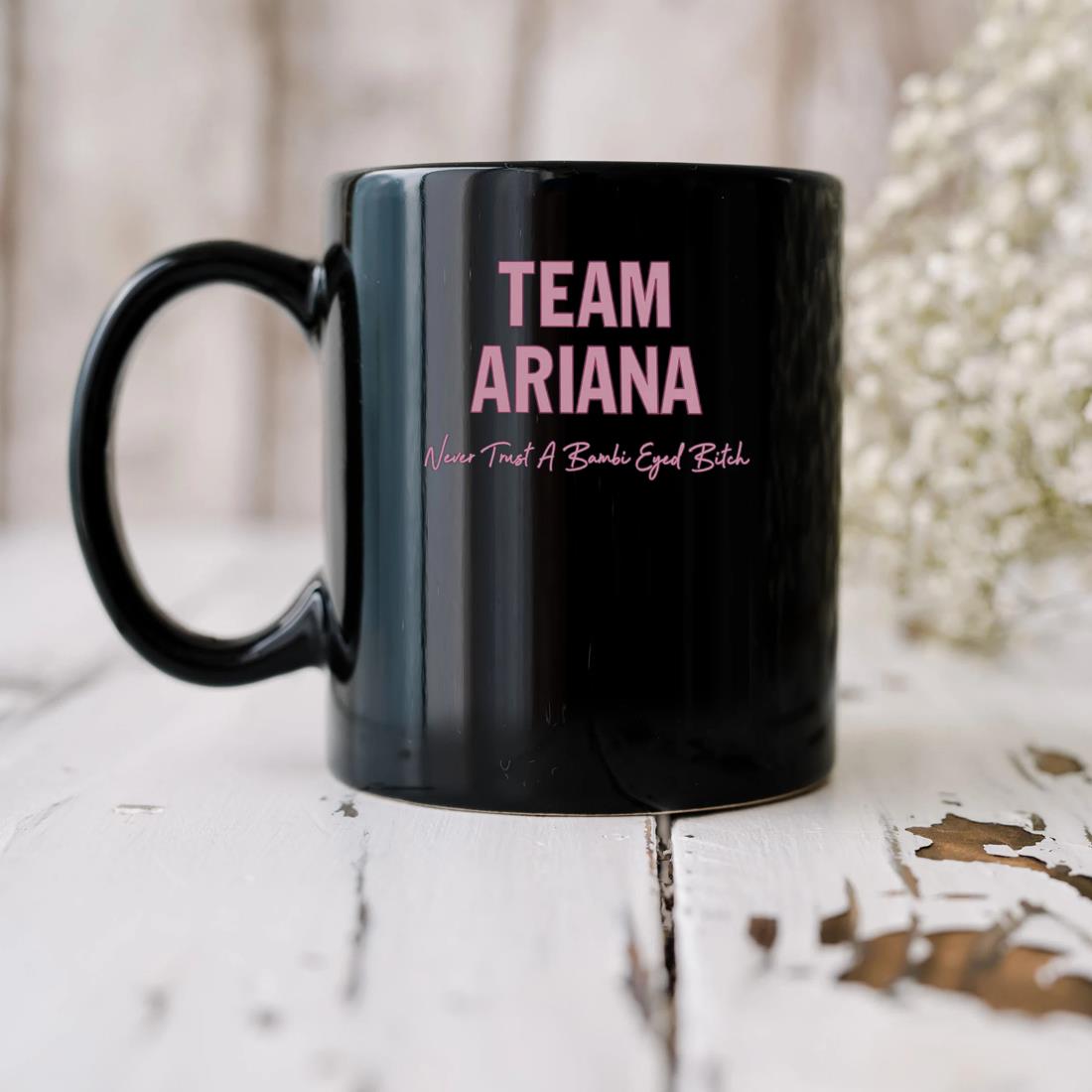 Team Ariana Never Trust A Bambi Eyed Bitch Mug