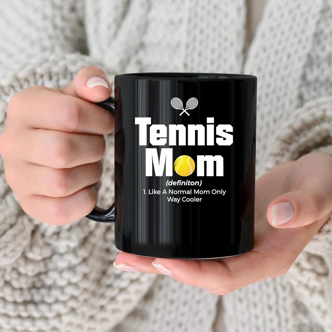 Tennis Mom Definition 1. Like A Normal Mom Only Way Cooler Mug nhu