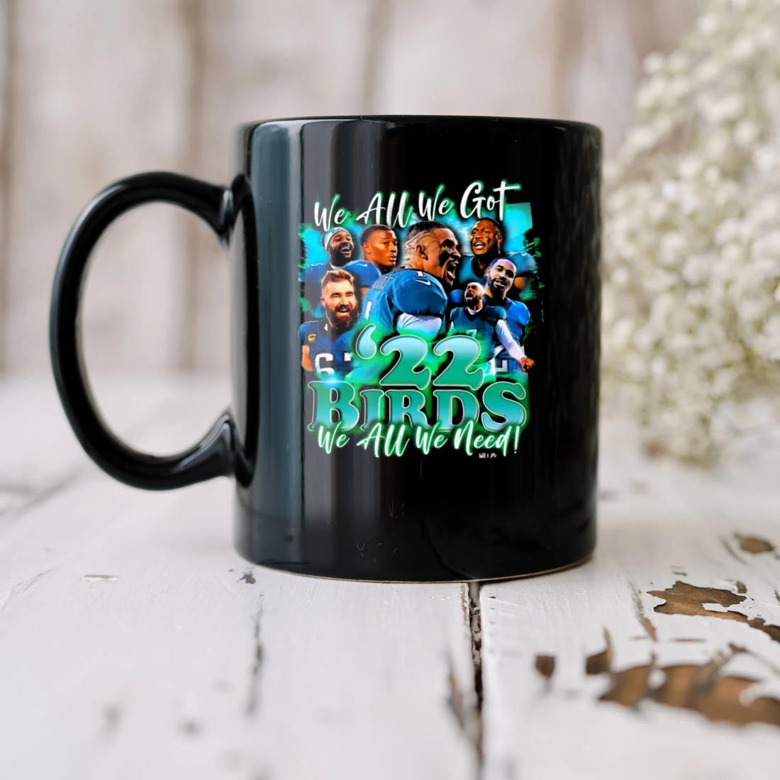 We Are We Got '22 Birds Philadelphia Eagles We All We Need Mug