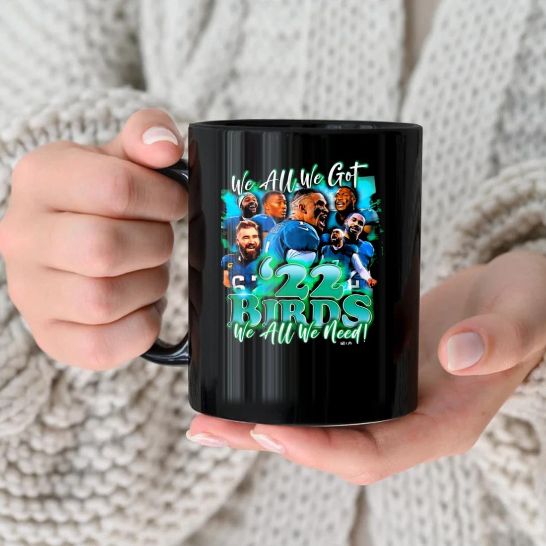 We Are We Got '22 Birds Philadelphia Eagles We All We Need Mug nhu