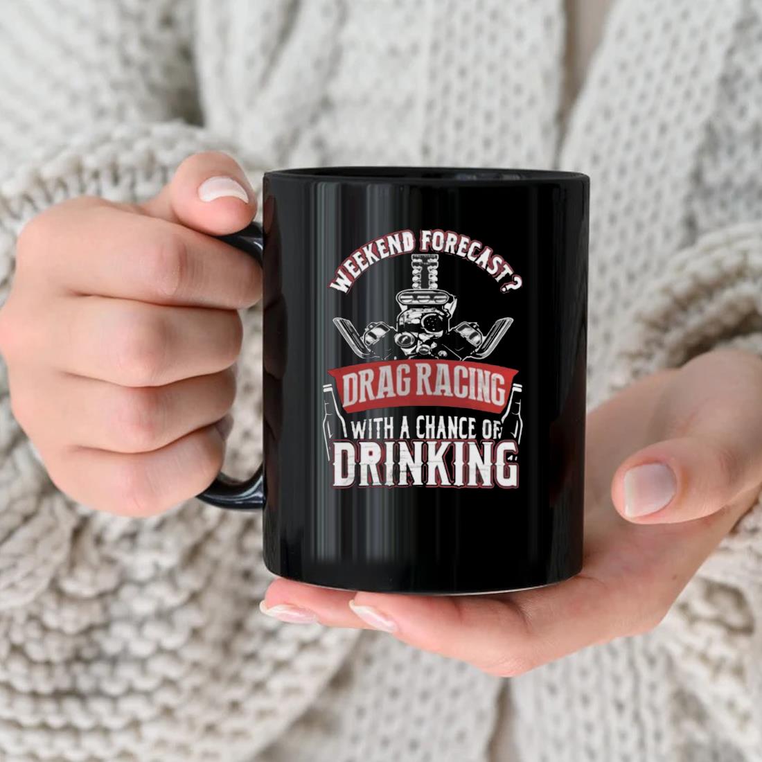 Weekend Forecast Drag Racing With A Chance Of Drinking Mug