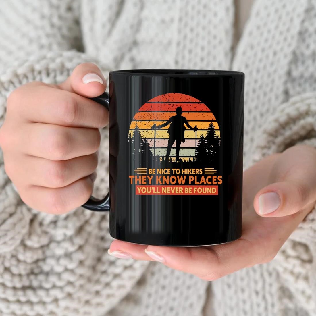 Be Nice To Hikers They Know Places You'll Never Be Found Vintage Mug