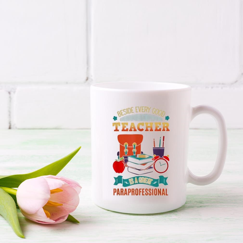 Beside Every Teacher Is A Great Paraprofessional Mug