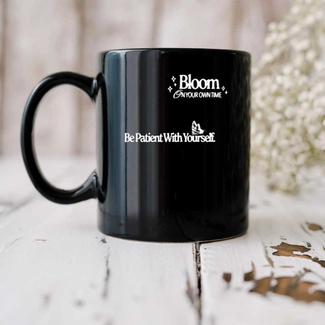 Bloom On Your Own Time Be Patient With Yourself Mug biu.jpg