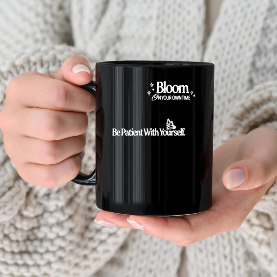 Bloom On Your Own Time Be Patient With Yourself Mug