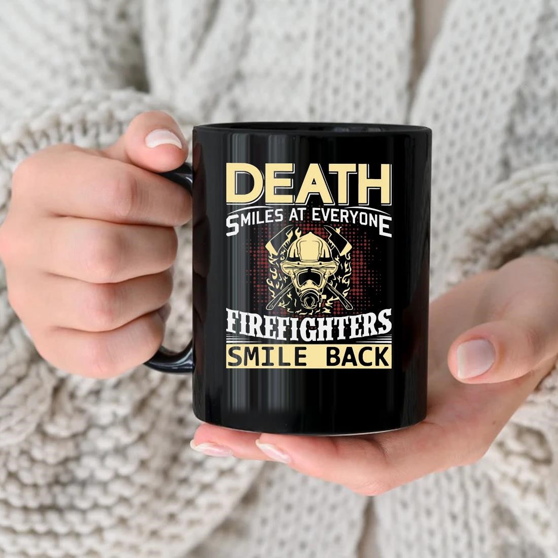 Death Smiles At Everyone Firefighters Smike Back Mug