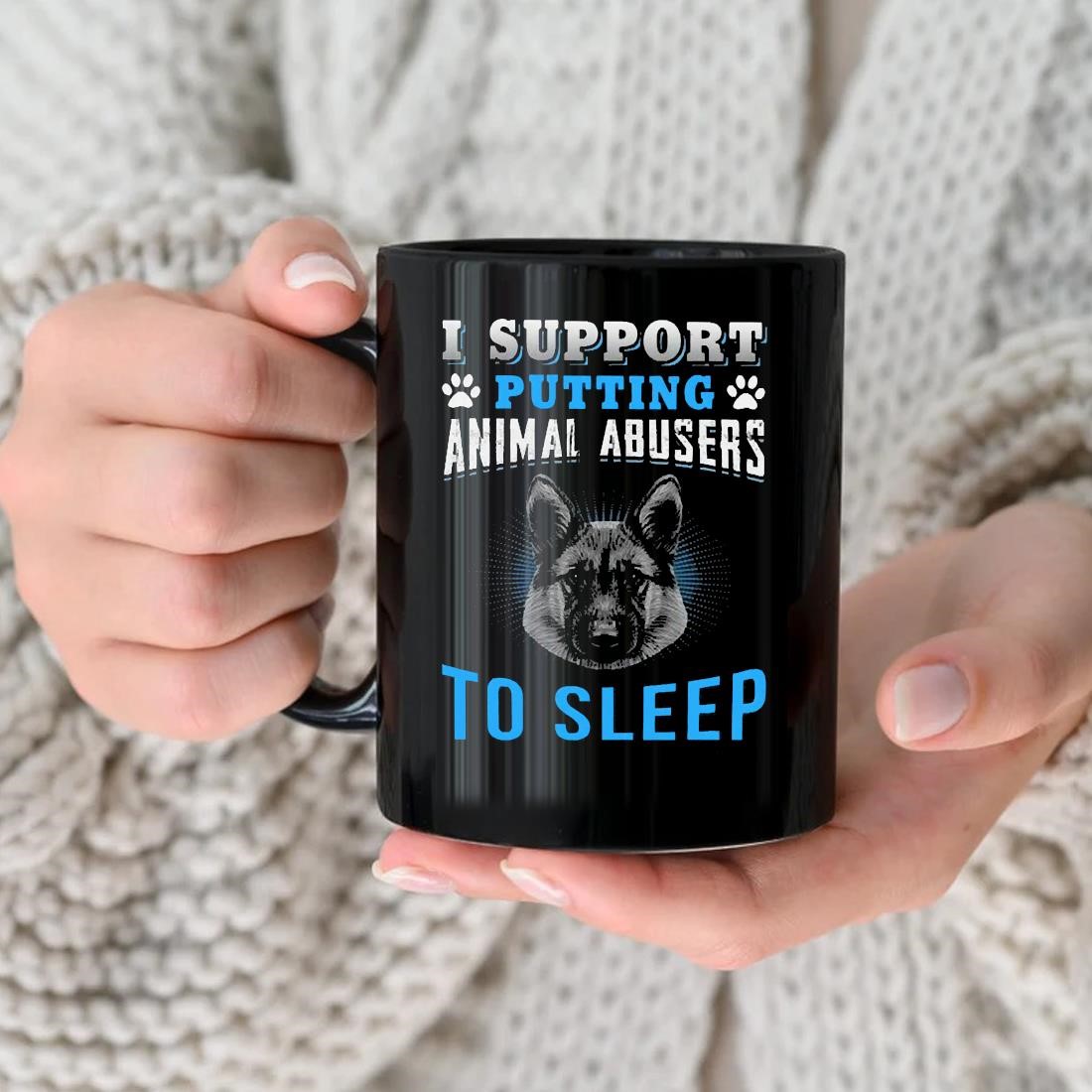 I Support Putting Animal Abuser To Sleep Dog Mug