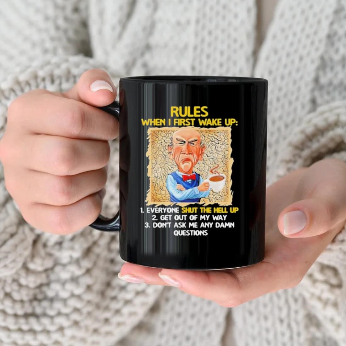 Jeff Dunham Rules When I First Wake Up Shut The Hell Up Mug
