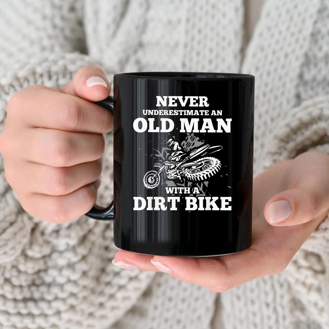 Never Underestimate An Old Man With A Dirt Bike Motocross Mug